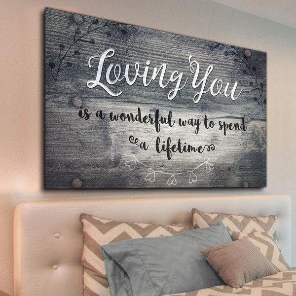 Loving You - Is a Wonderful Way To Spend A Lifetime Premium Canvas