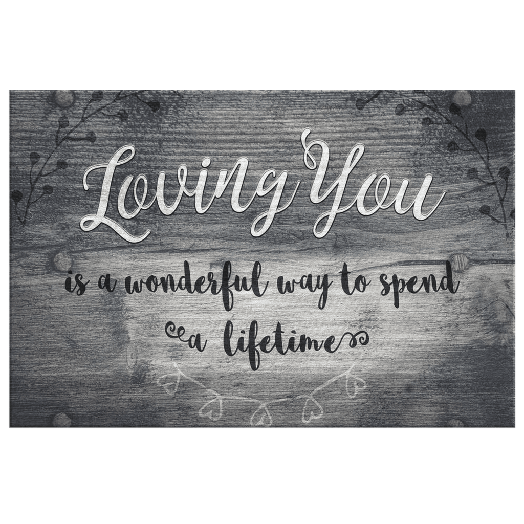 Loving You - Is a Wonderful Way To Spend A Lifetime Premium Canvas