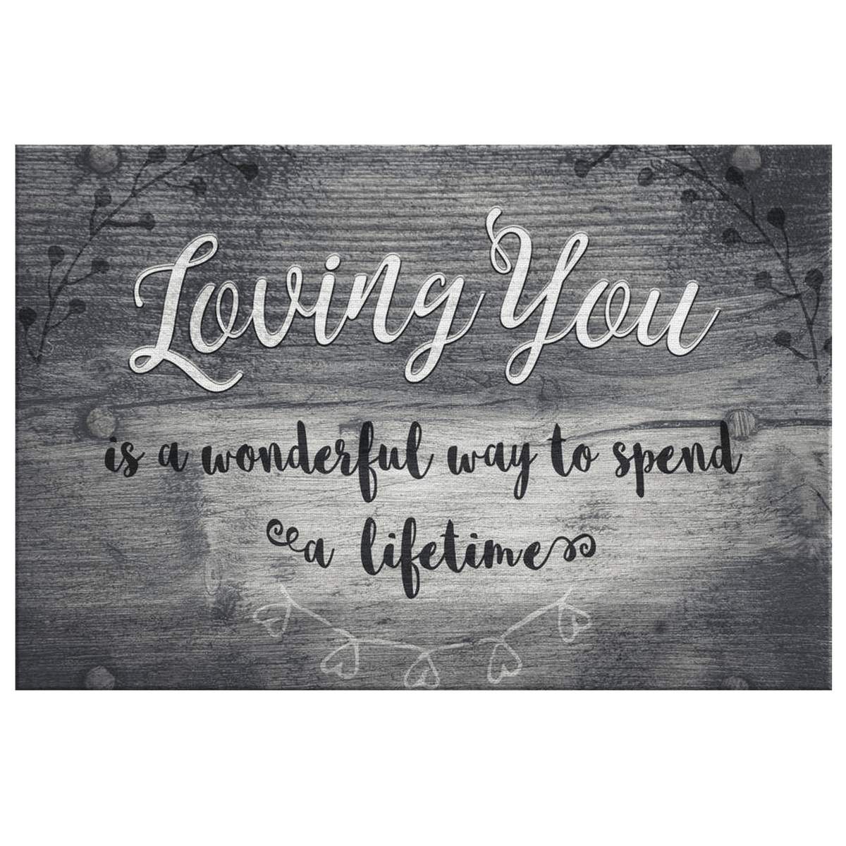 Loving You - Is a Wonderful Way To Spend A Lifetime Premium Canvas