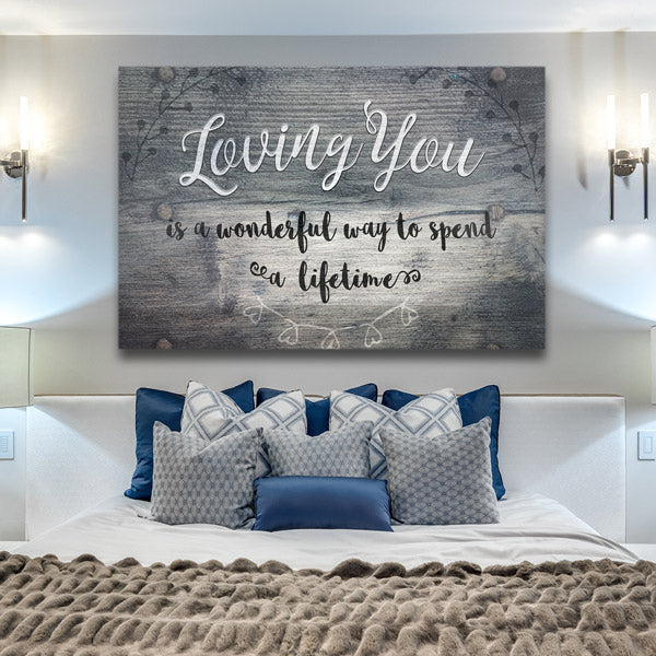 Loving You - Is a Wonderful Way To Spend A Lifetime Premium Canvas