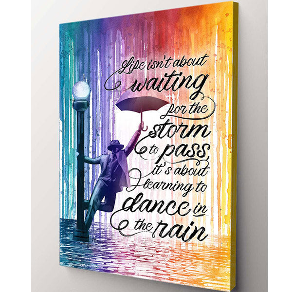 Life - About Learning To Dance In The Rain Quote Premium Canvas