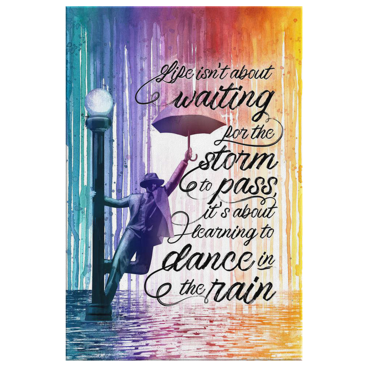 Life - About Learning To Dance In The Rain Quote Premium Canvas