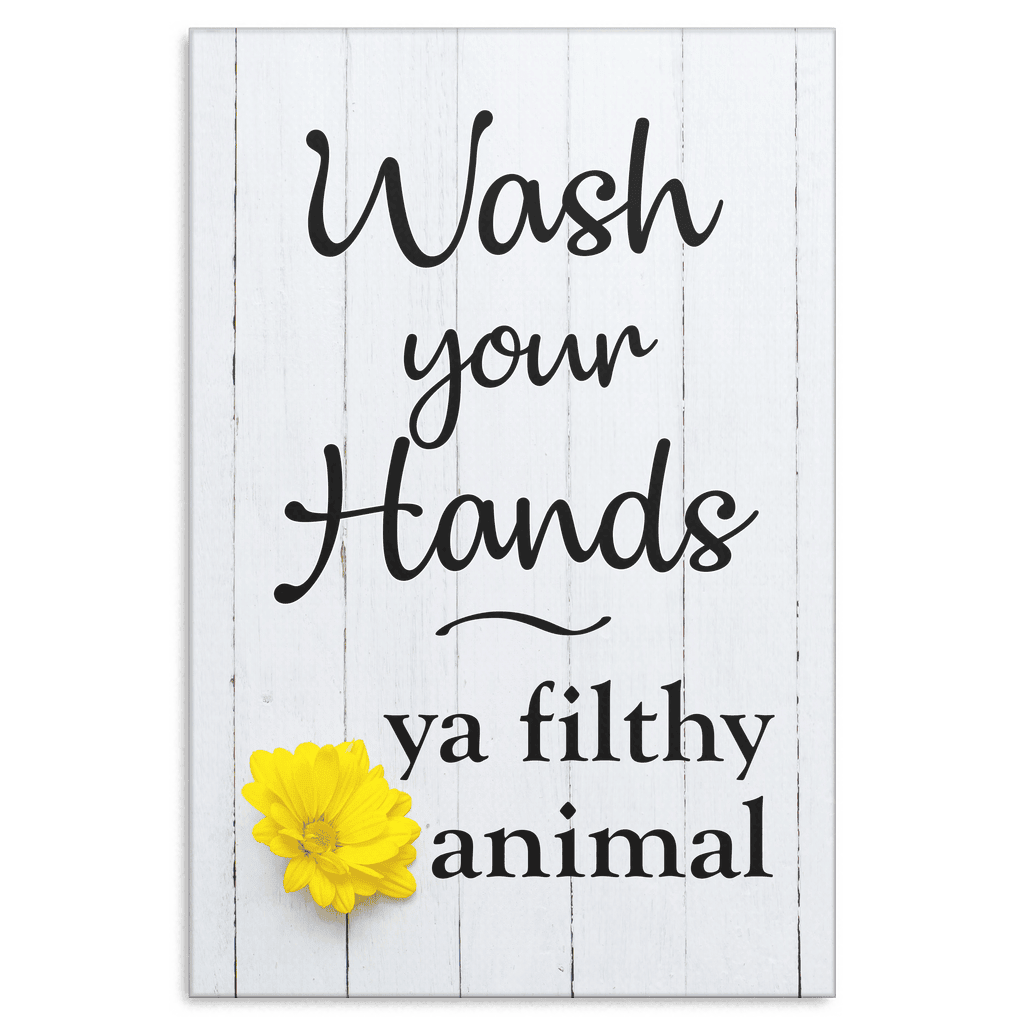 Wash Your Hands - Ya Filthy Animal Canvas Wall Art – Funny Bathroom Decor