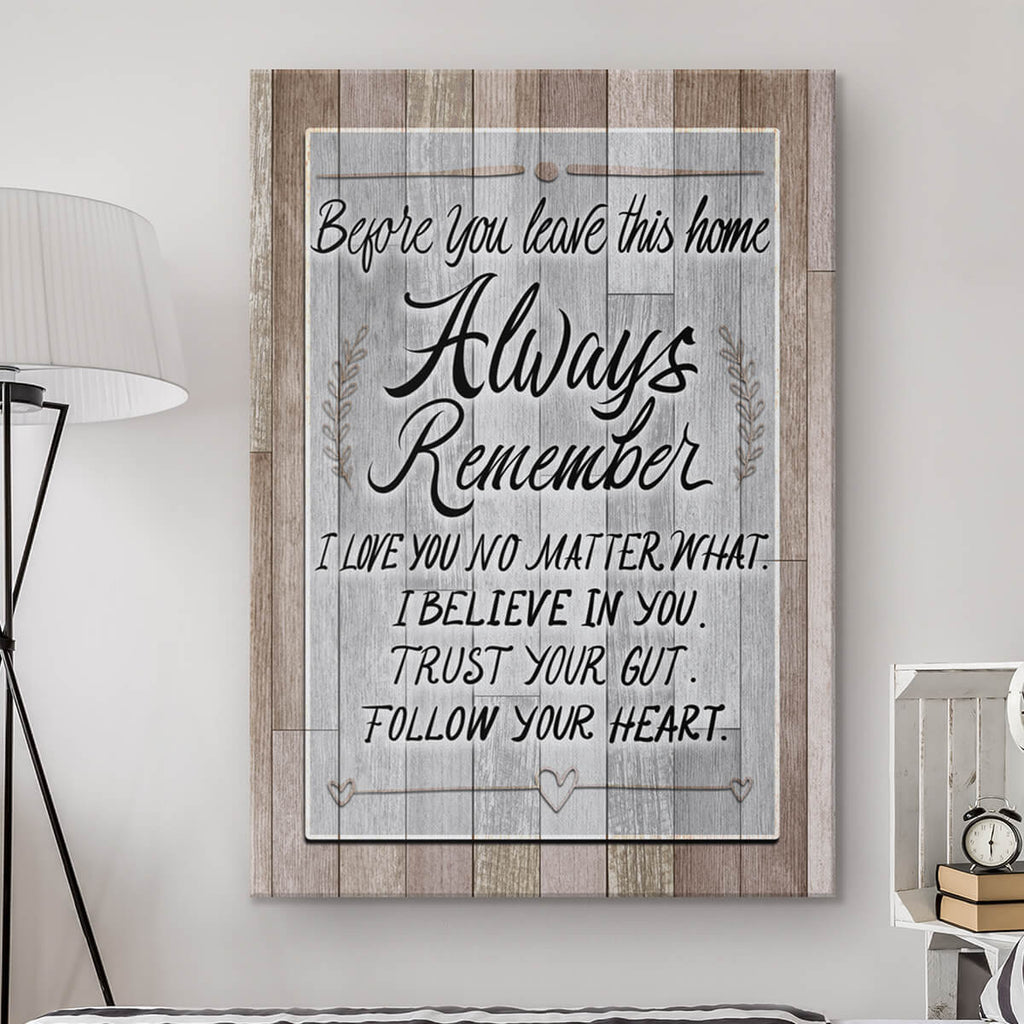 Before You Leave This Home - Always Remember.. Premium Canvas