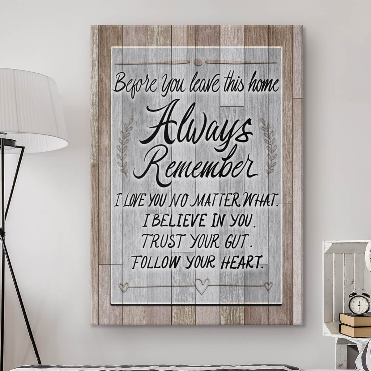 Before You Leave This Home - Always Remember.. Premium Canvas