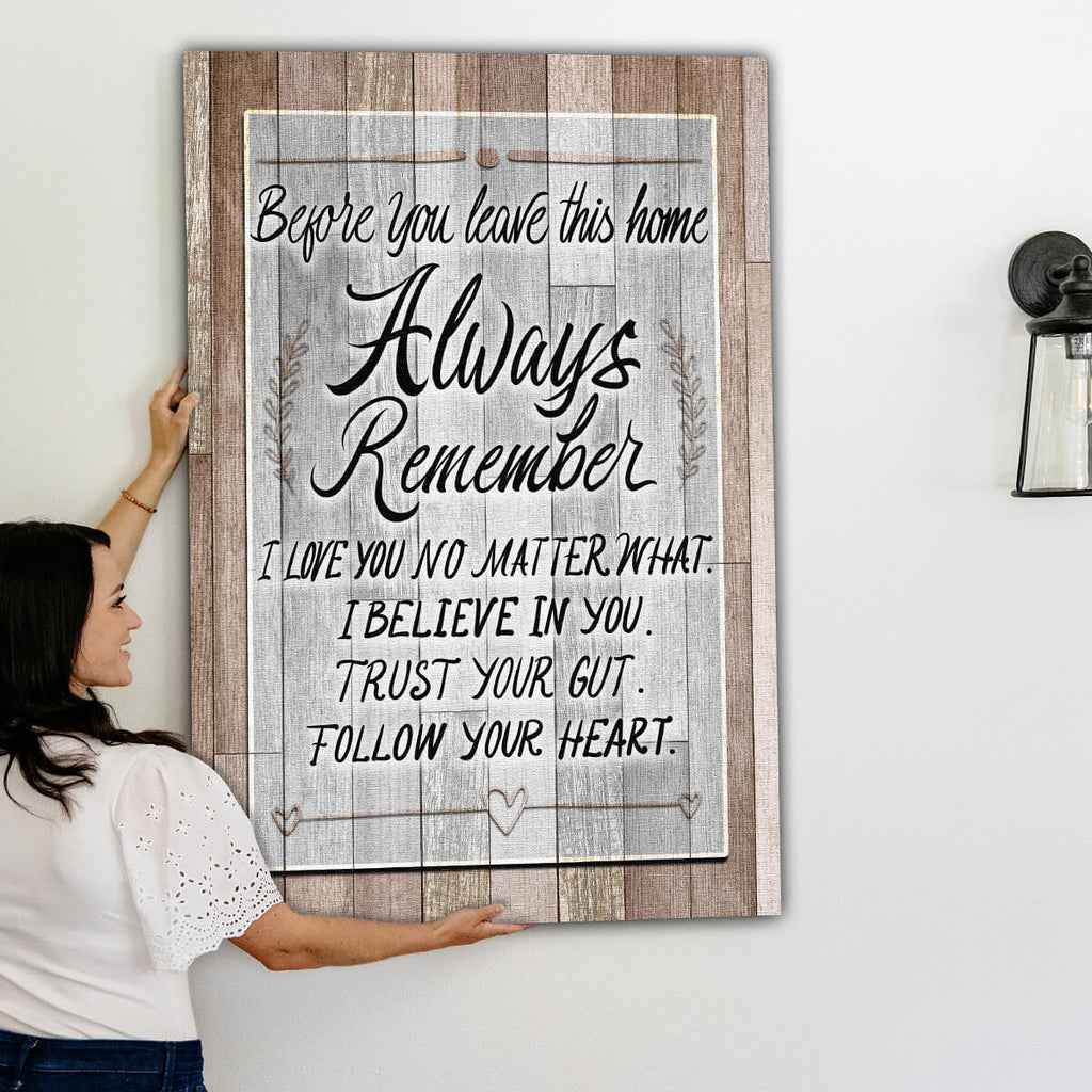 Before You Leave This Home - Always Remember.. Premium Canvas