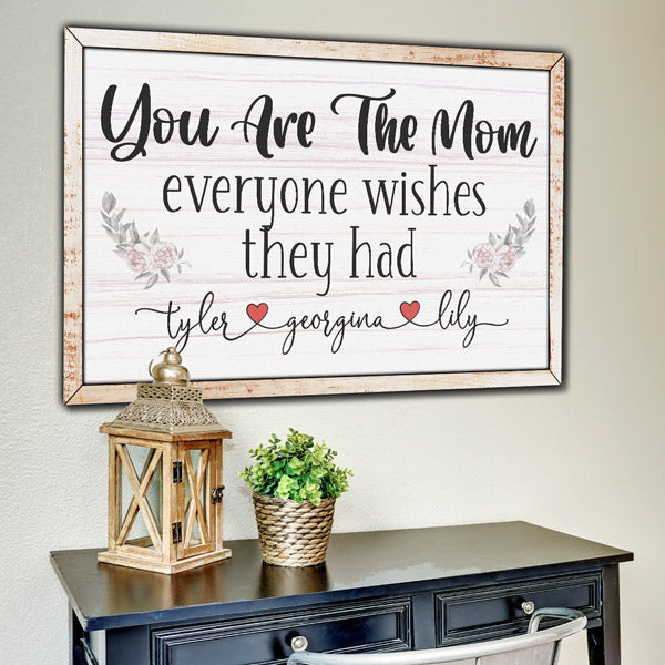 Personalized You Are The Mom Everyone Wishes They Had Premium Canvas