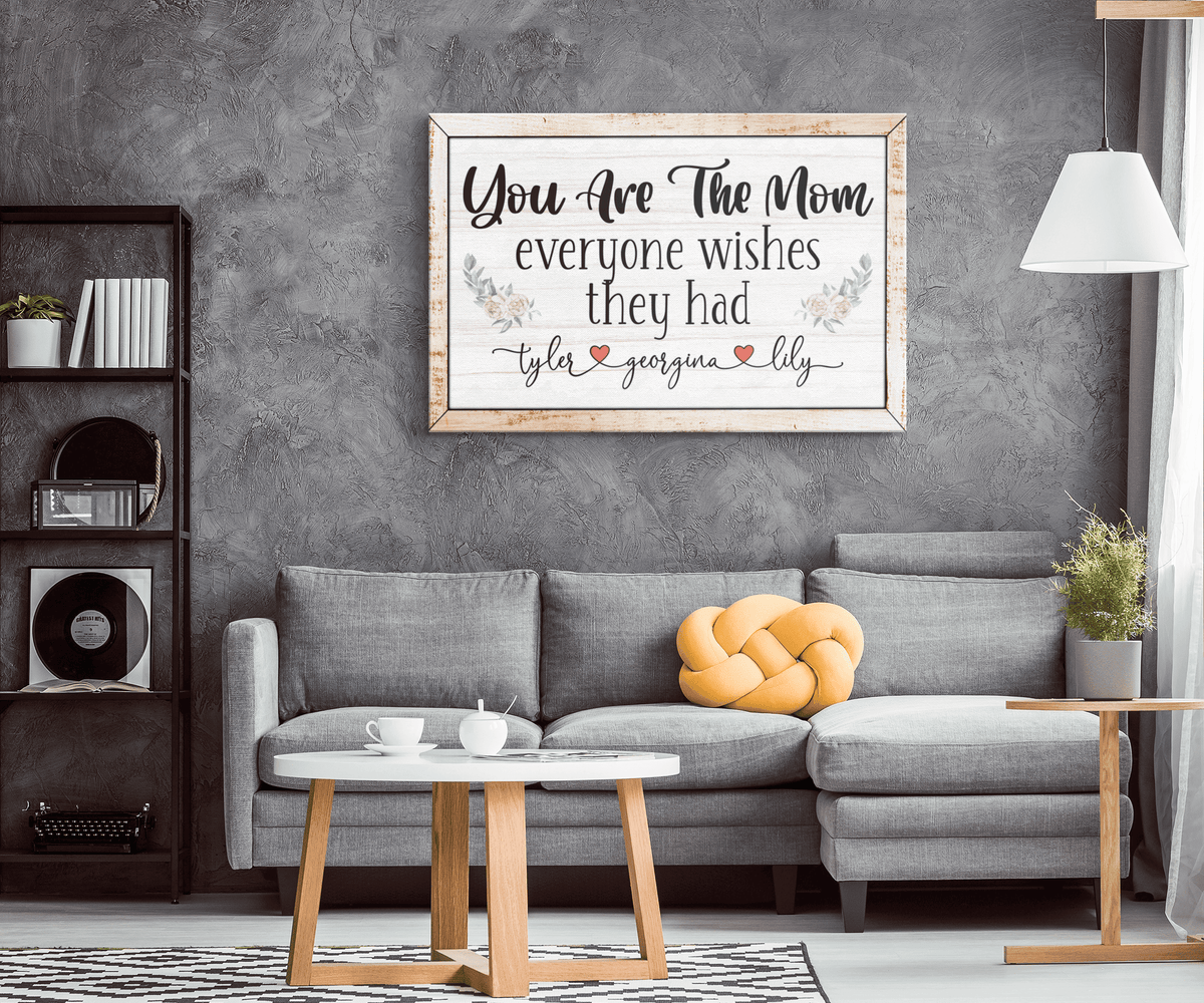 Personalized You Are The Mom Everyone Wishes They Had Premium Canvas
