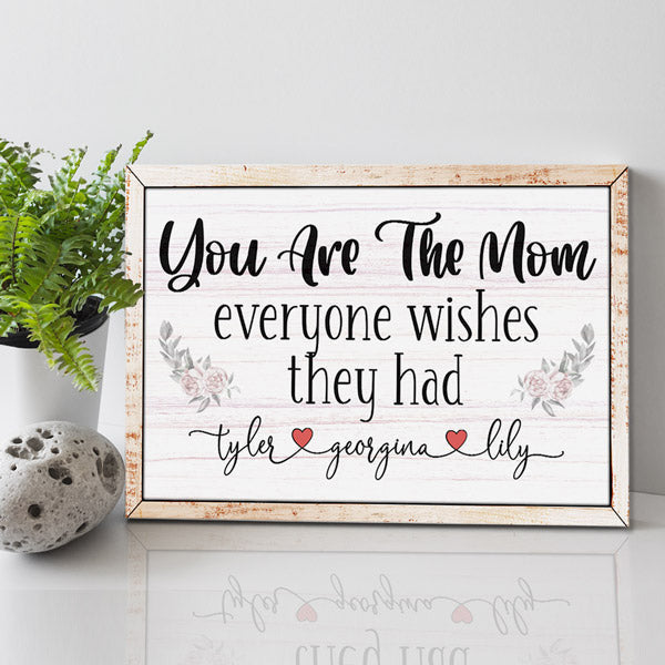 Personalized You Are The Mom Everyone Wishes They Had Premium Canvas