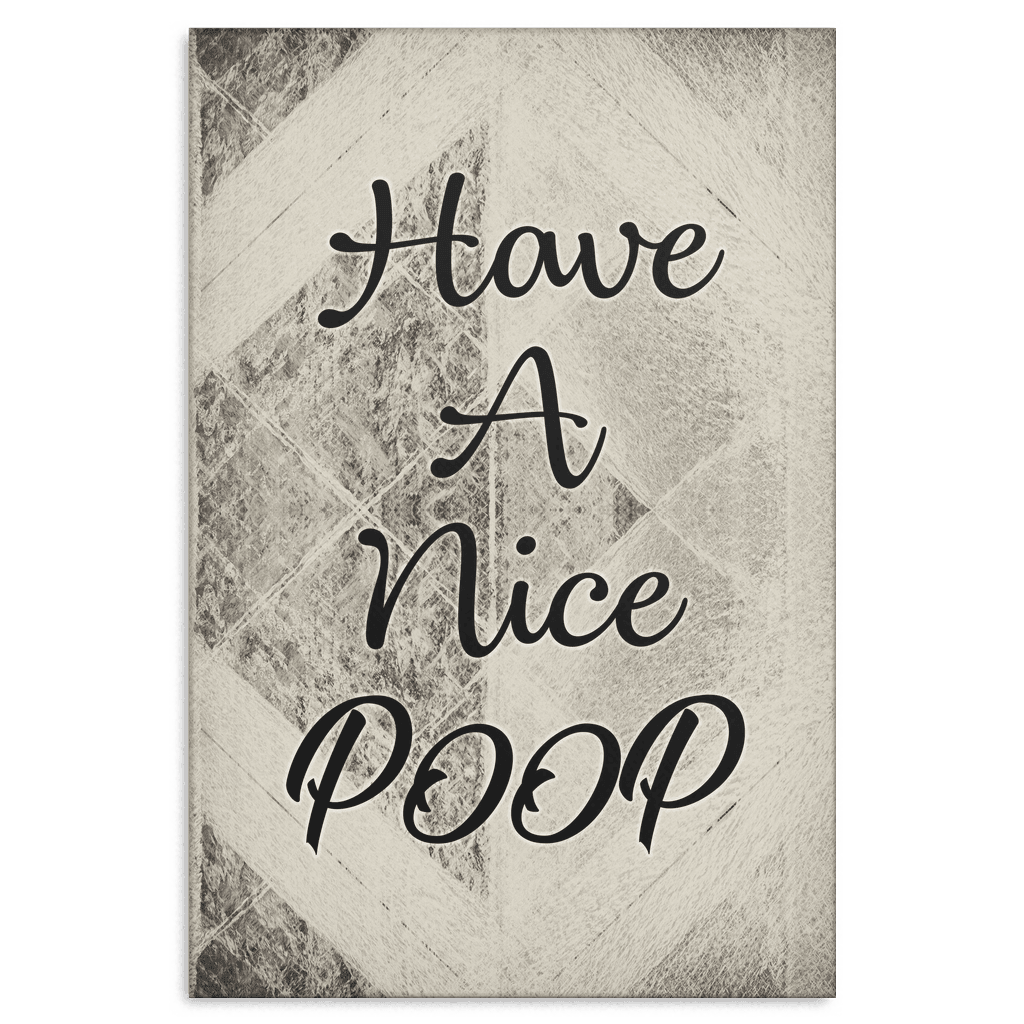 Have A Nice Poop Premium Canvas