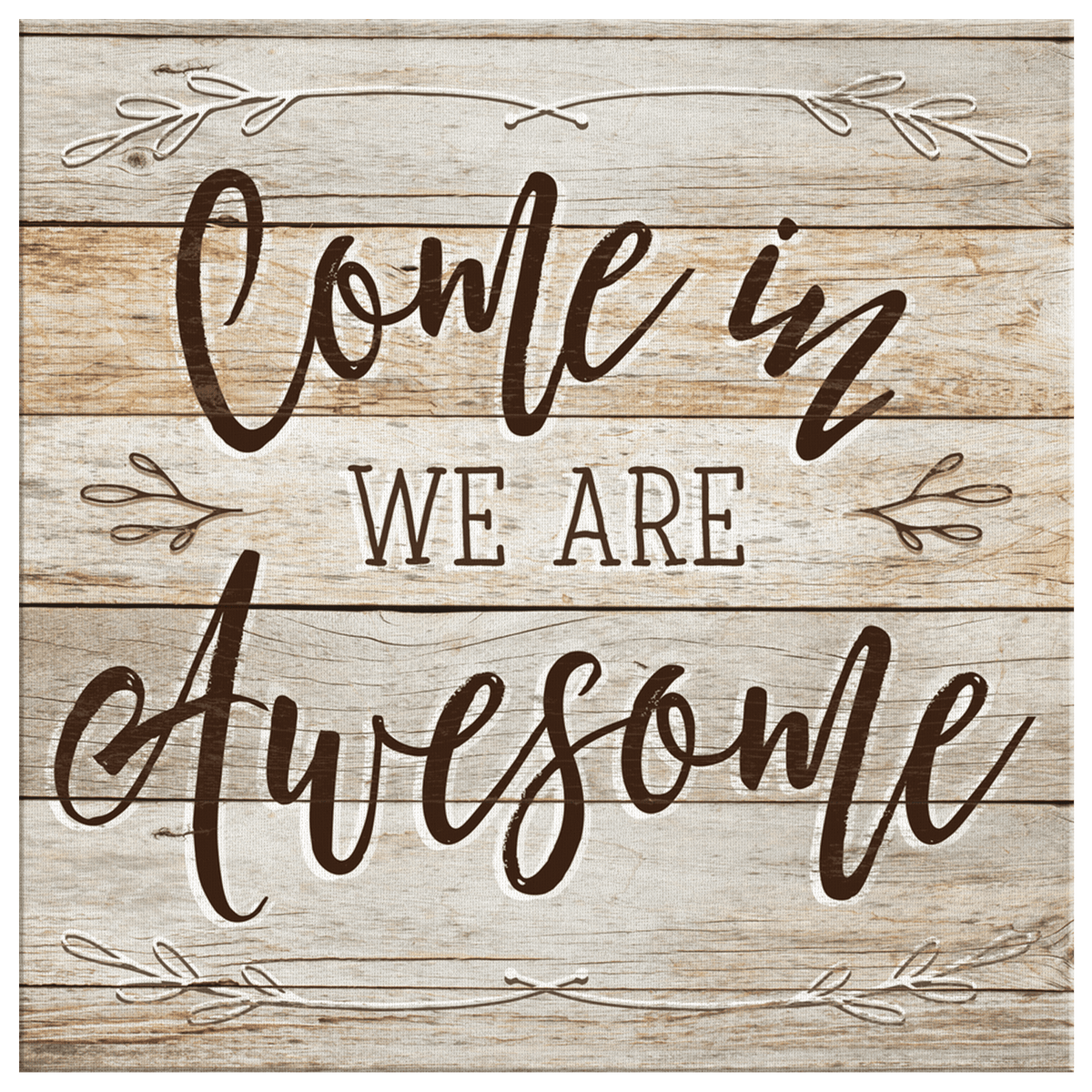 Come In - We Are Awesome Premium Rustic Canvas