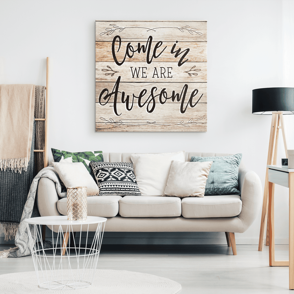 Come In - We Are Awesome Premium Rustic Canvas