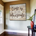 Come In - We Are Awesome Premium Rustic Canvas