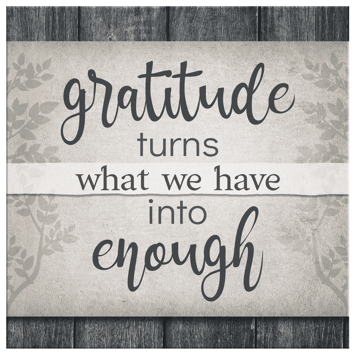 Gratitude Turns What We Have Into Enough Premium Canvas v2