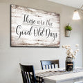 These Are The Good Old Days Premium Canvas