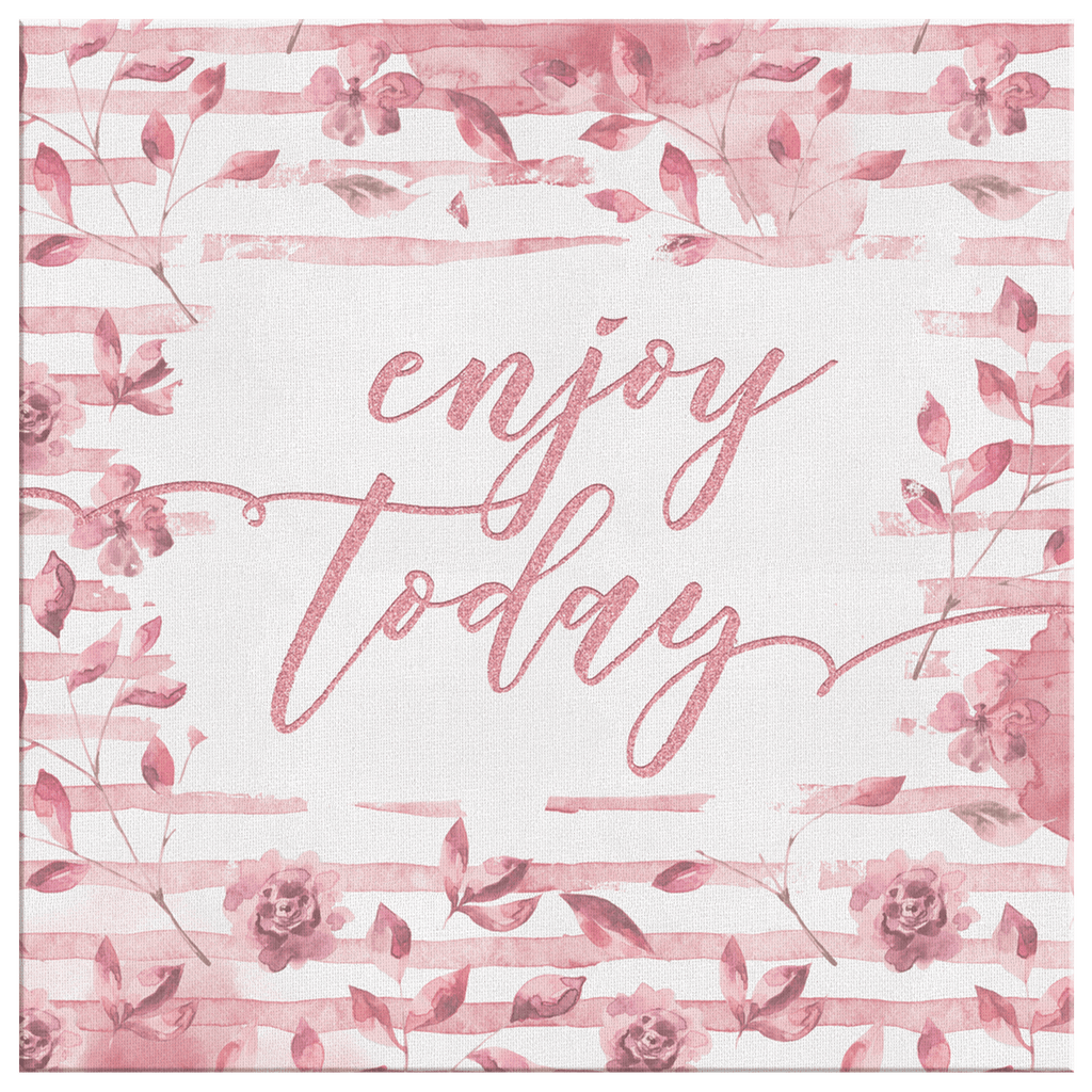 Enjoy Today Premium Canvas