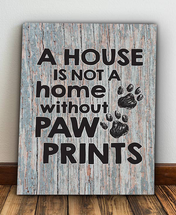 A House is Not a Home Without Paw Prints Premium Canvas