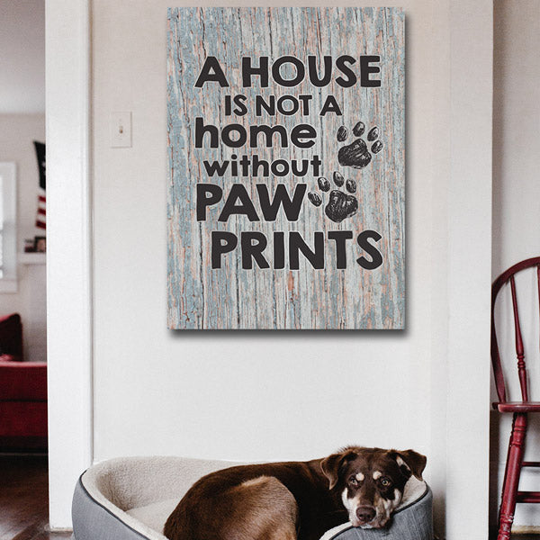 A House is Not a Home Without Paw Prints Premium Canvas