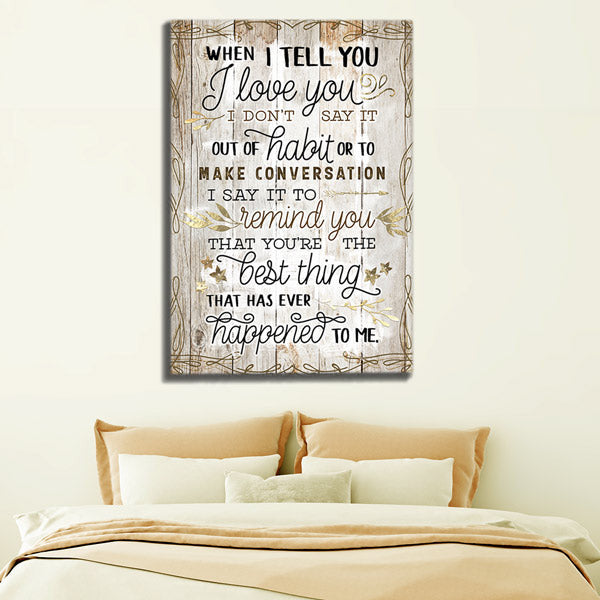 When I Tell You I Love You... Premium Canvas Wall Art Print