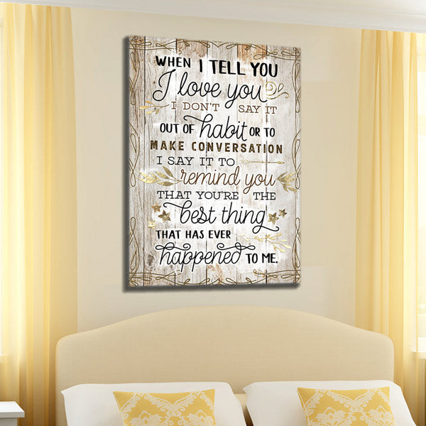 When I Tell You I Love You... Premium Canvas Wall Art Print
