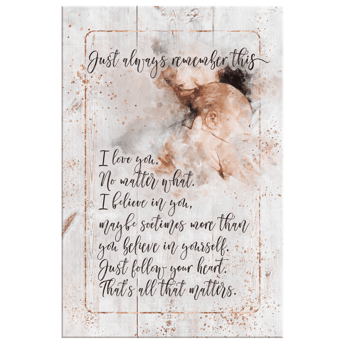Mother to Child Quote - I Love You, No Matter What Premium Canvas