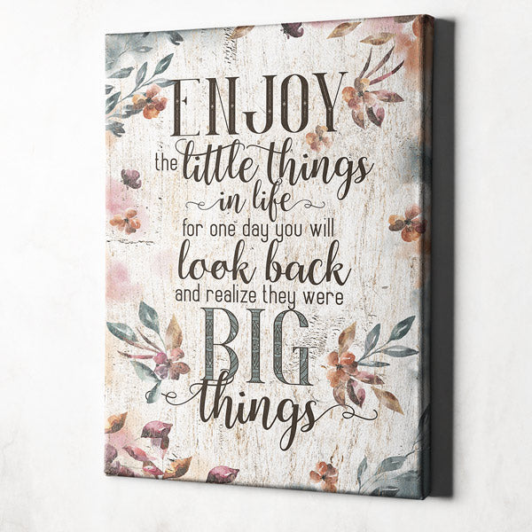 Enjoy The Little Things In Life.. Premium Canvas