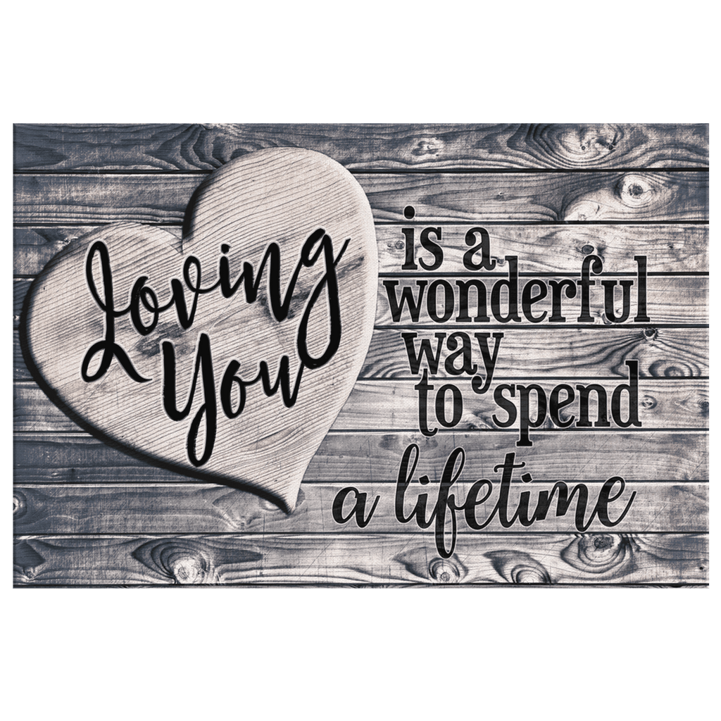 Loving You - A Wonderful Way To Spend A Lifetime Premium Canvas