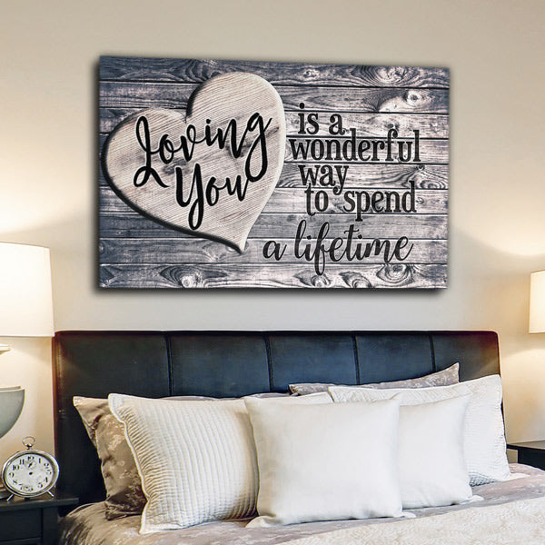 Loving You - A Wonderful Way To Spend A Lifetime Premium Canvas