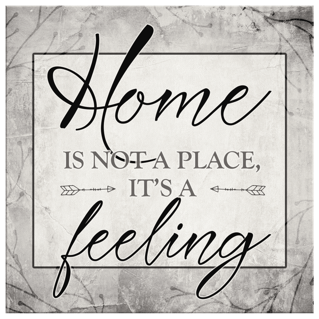 Home Is Not A Place, Its A Feeling Premium Square Canvas