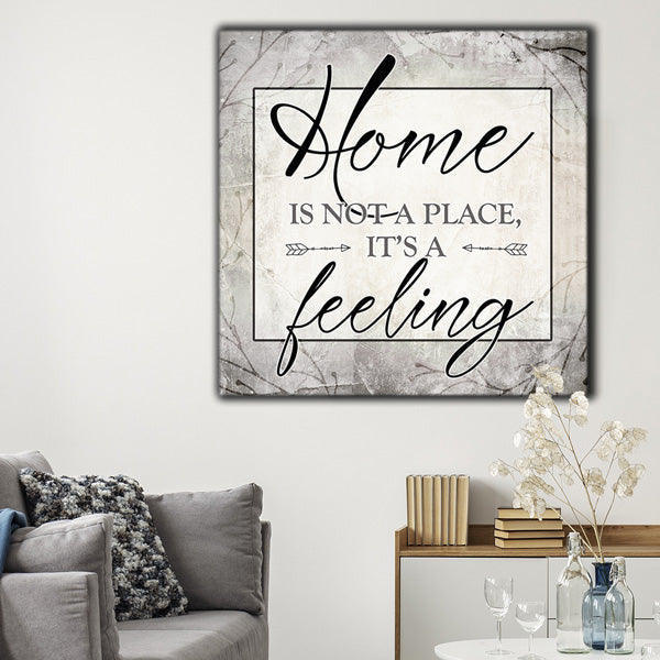 Home Is Not A Place, Its A Feeling Premium Square Canvas