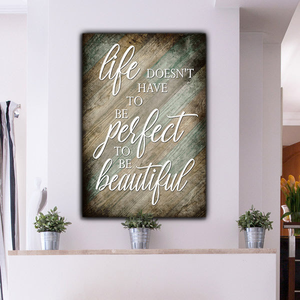 Life Doesnt Have To Be Perfect To Be Beautiful Premium Canvas