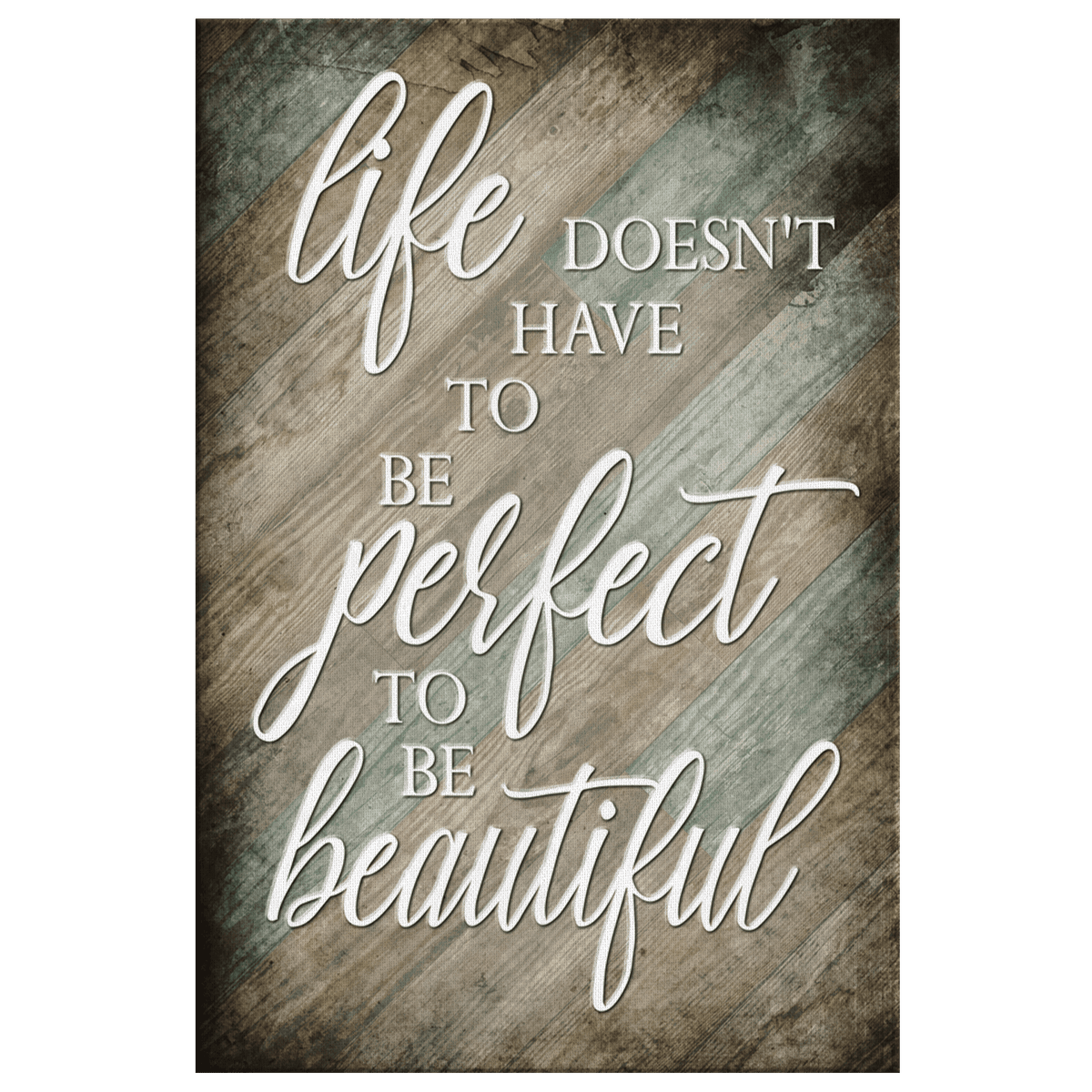 Life Doesnt Have To Be Perfect To Be Beautiful Premium Canvas