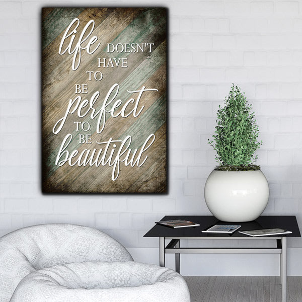 Life Doesnt Have To Be Perfect To Be Beautiful Premium Canvas