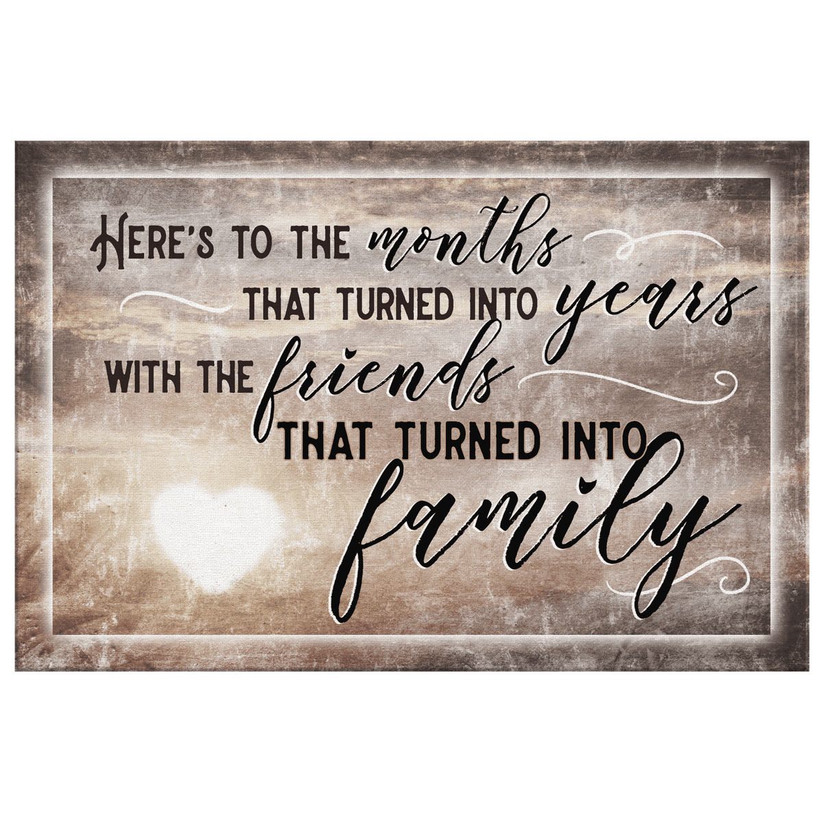 Heres To Friends Turned Into Family Premium Canvas