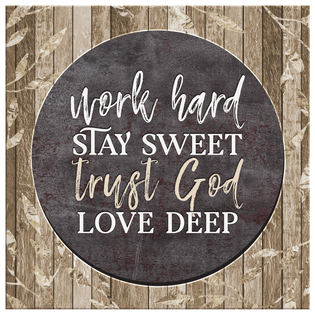 Work Hard, Trust God, Love Deep Premium Canvas