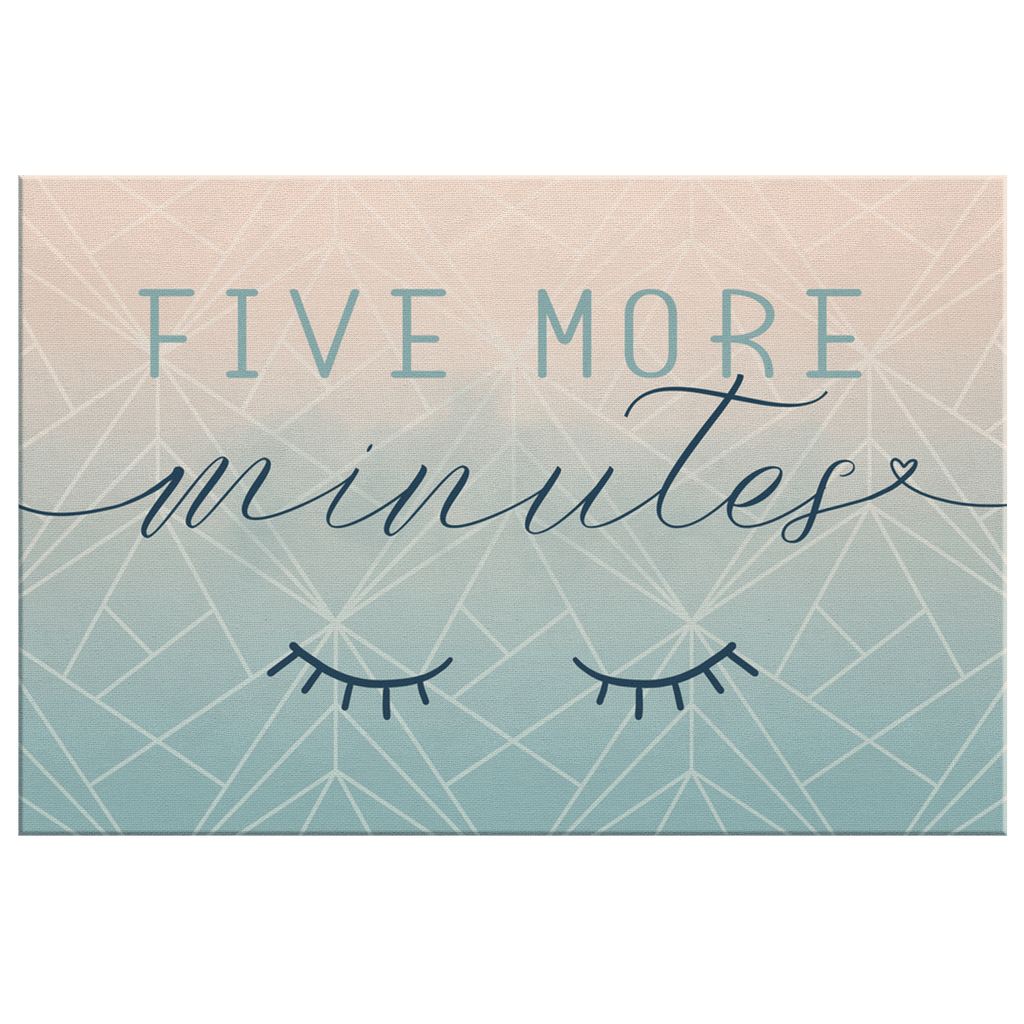 Five More Minutes Premium Canvas
