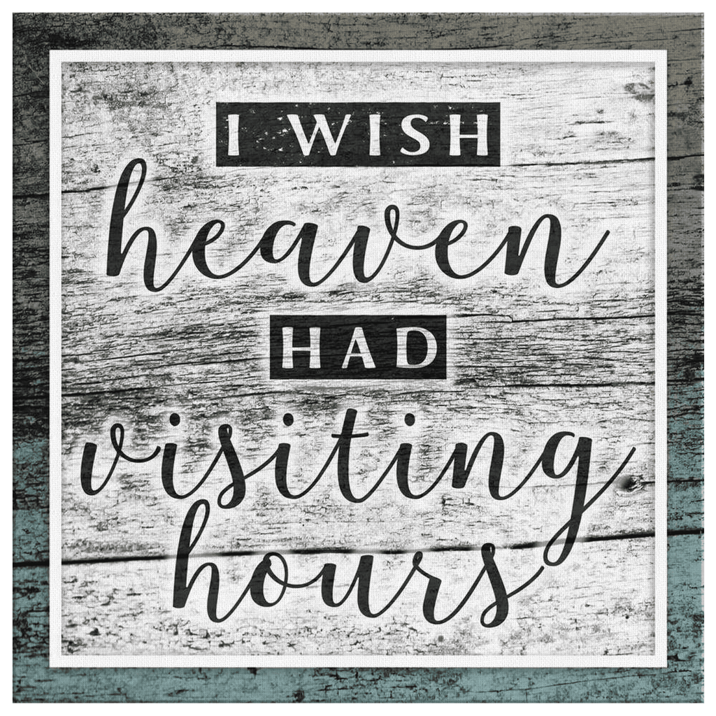 I Wish Heaven Had Visiting Hours Premium Canvas