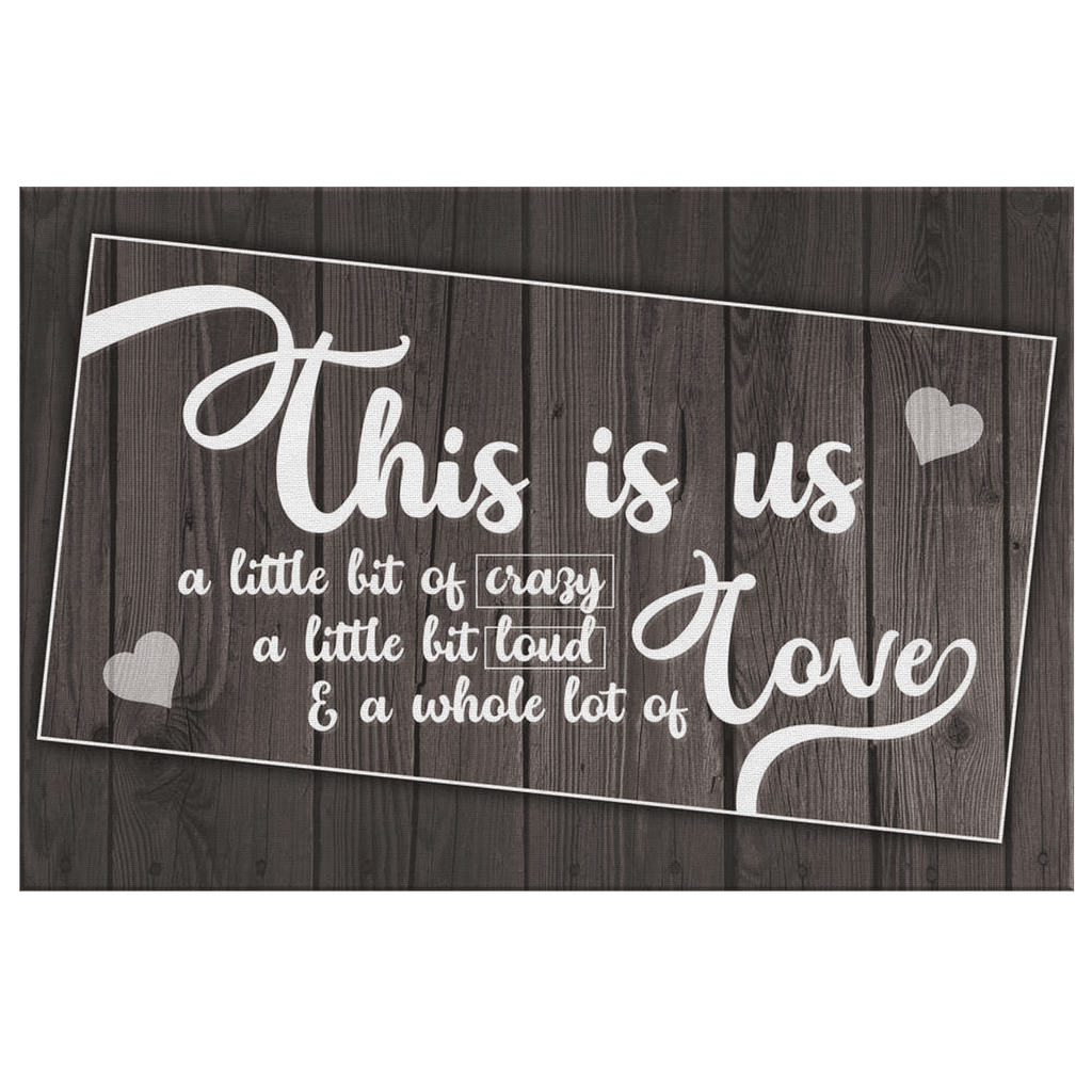 This is Us...Crazy, Loud, Love Rustic Premium Canvas