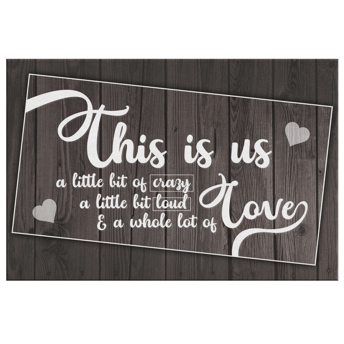 This is Us...Crazy, Loud, Love Rustic Premium Canvas