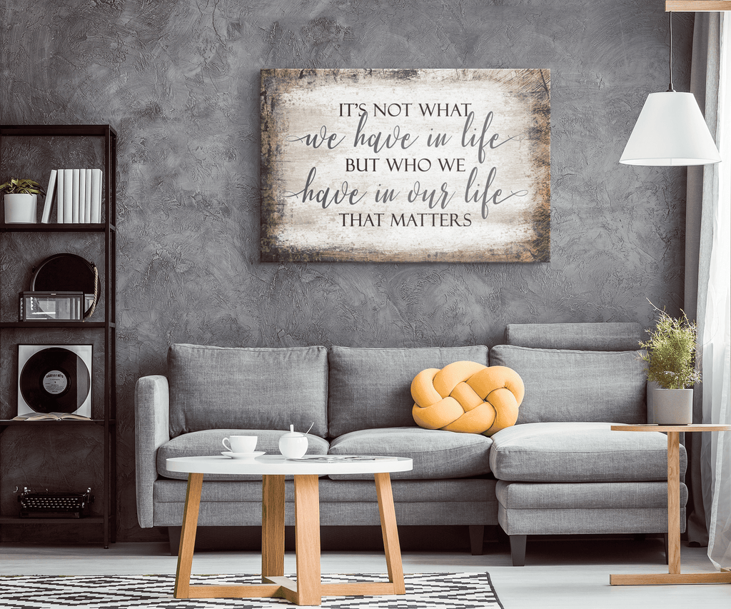 Its Who We Have In Our Life That Matters Premium Canvas