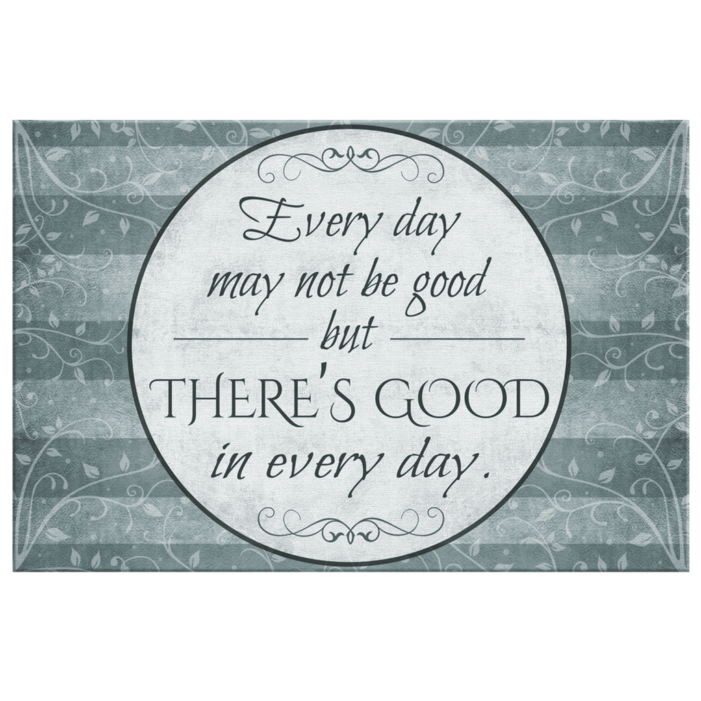 Theres Good In Every Day Premium Canvas