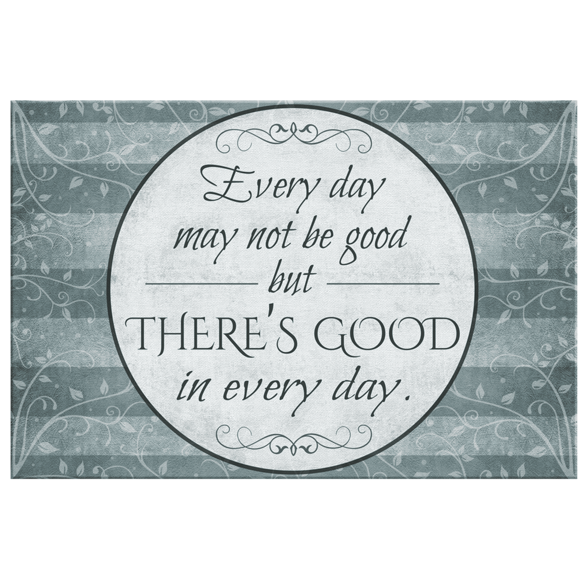Theres Good In Every Day Premium Canvas