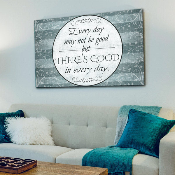 Theres Good In Every Day Premium Canvas