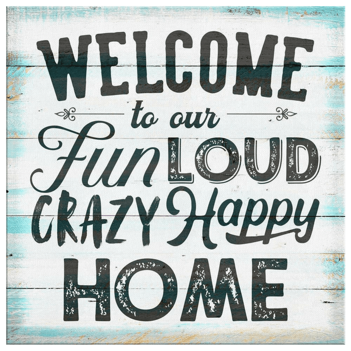 Welcome to Our Crazy Happy Home Premium Canvas