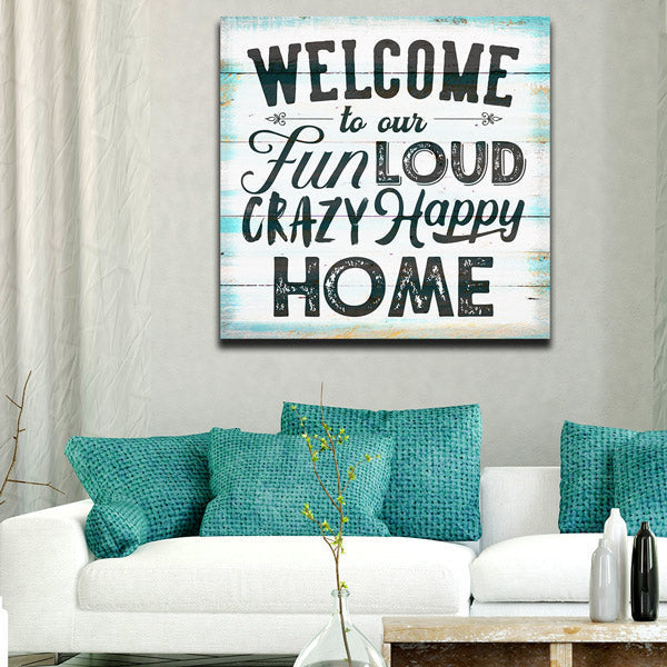 Welcome to Our Crazy Happy Home Premium Canvas