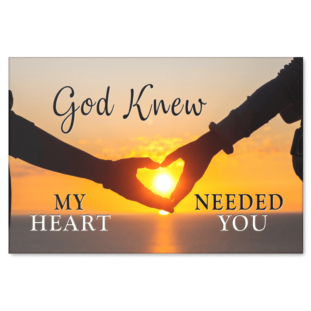 God Knew.. Needed You Premium Canvas