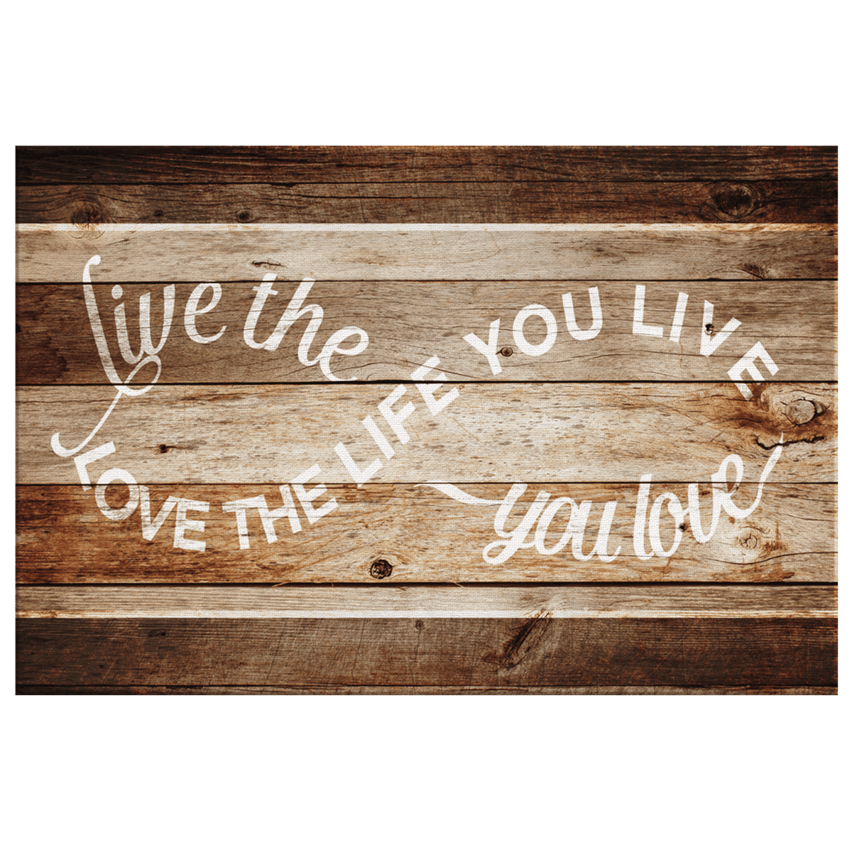 Live The Life You Love Infinity Design Premium Rustic Canvas