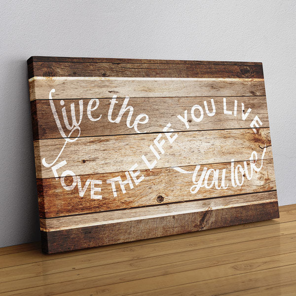 Live The Life You Love Infinity Design Premium Rustic Canvas
