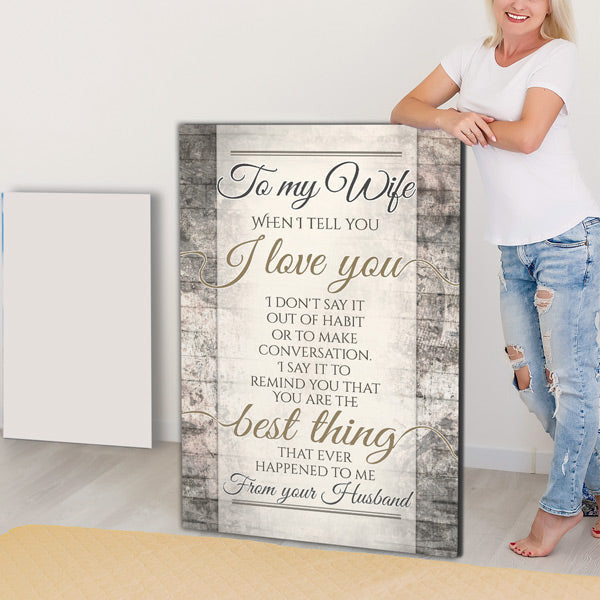 To My Wife - When I Tell You I Love You Premium Canvas