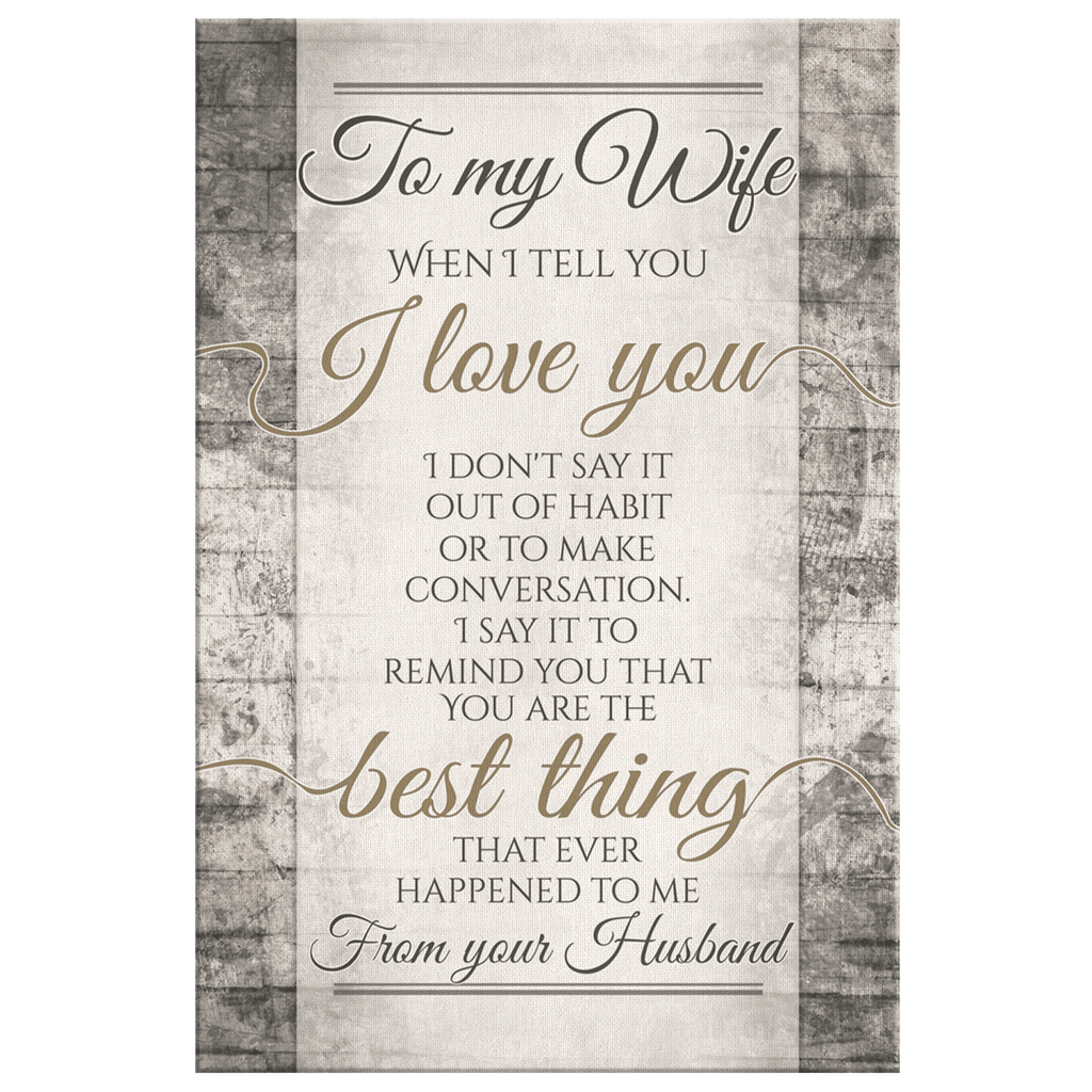 To My Wife - When I Tell You I Love You Premium Canvas